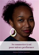 Laurence Awong Cothias - se connecter à soi pour mieux performer