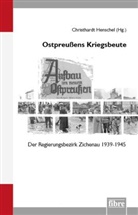Christhardt Henschel - Ostpreußens Kriegsbeute