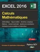 Patrice Rey - Calculs mathematiques avec EXCEL 2016