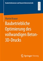 Martin Krause - Baubetriebliche Optimierung des vollwandigen Beton-3D-Drucks