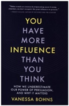 Vanessa Bohns - You Have More Influence Than You Think