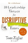 Tom Ziglar - 10 Leadership Virtues for Disruptive Times