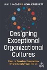 Hema Crockett, Jamie Jacobs, Jamie Crockett Jacobs - Designing Exceptional Organizational Cultures