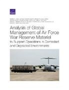 Bart E Bennett, Bart E. Bennett, Anthony Decicco, John G Drew, Amanda Kadlec, Vikram Kilambi... - Analysis of Global Management of Air Force War Reserve Materiel to Support Operations in Contested and Degraded Environments