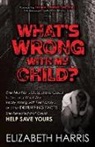 Elizabeth Harris, Rosario R. Trifiletti - What’s Wrong with My Child?