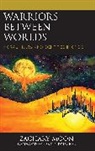 Zachary Moon - Warriors Between Worlds