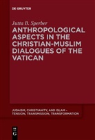 Jutta Sperber - Anthropological Aspects in the Christian-Muslime Dialogues of the Vatican
