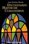José Sánchez-Boudy - DICCIONARIO MAYOR DE CUBANISMOS