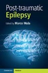 Mula Marco Mula, Marco Mula, Marco (St George''''s Hospital Medical Schoo Mula, Mula Marco Mula, Marco Mula, Marco (St George's Hospital Medical School Mula... - Post-Traumatic Epilepsy, Part 1