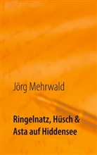 Jörg Mehrwald - Ringelnatz, Hüsch und Asta auf Hiddensee