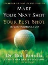 Bob Rotella, Bob/ Harrington Rotella, Rotella Bob, Roger Schiffman - Make Your Next Shot Your Best Shot