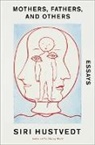 Siri Hustvedt - Mothers, Fathers, and Others