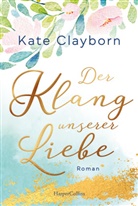 Kate Clayborn - Der Klang unserer Liebe