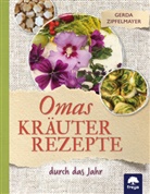Gerda Zipfelmayer - Omas Kräuterrezepte