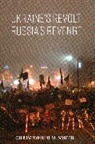 Christopher M. Smith, Smith Christopher M. - Ukraine''s Revolt, Russia''s Revenge