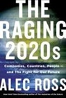 Alec Ross - The Raging 2020s
