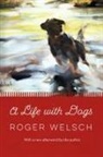 Roger Welsch, Roger L. Welsch - Life With Dogs