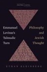 Ethan Kleinberg - Emmanuel Levinas''s Talmudic Turn