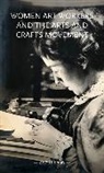 Zoe Thomas, Zoë Thomas, Lynn Abrams - Women Art Workers and the Arts and Crafts Movement
