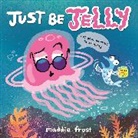 Maddie Frost, Frost Maddie - Just Be Jelly