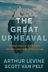 Arthur Levine, Arthur/ Van Pelt Levine, Scott J van Pelt, Scott J. van Pelt, Scott Van Pelt - The Great Upheaval