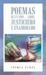 Joshua Curay - Poemas De Un Tipo... Libre, Justiciero Y Enamorado