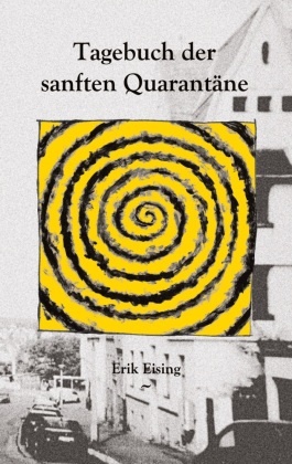 Erik Eising - Tagebuch der sanften Quarantäne