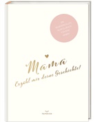 Pia Loewe, PAPERISH Verlag, PAPERIS Verlag, PAPERISH Verlag - Mama, erzähl mir deine Geschichte!