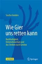 Sascha Genders - Wie Gier uns retten kann