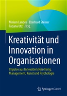 Miriam Landes, Eberhar Steiner, Eberhard Steiner, Tatjana Utz - Kreativität und Innovation in Organisationen