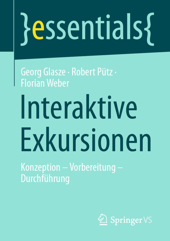 Geor Glasze, Georg Glasze, Rober Pütz, Robert Pütz, Florian Weber - Interaktive Exkursionen Konzeption - Vorbereitung - Durchführung