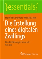 Frank Ulric Rückert, Frank Ulrich Rückert, Michael Sauer - Die Erstellung eines digitalen Zwillings