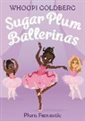 Whoopi Goldberg, Goldberg Whoopi, Deborah Underwood, Underwood Deborah, Ashley Evans, Maryn Roos... - Sugar Plum Ballerinas: Plum Fantastic