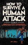 K. E. Flann - How to Survive a Human Attack