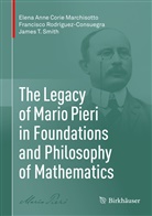 Elena Anne Cori Marchisotto, Elena Anne Corie Marchisotto, Francisco Rodriguez-Consuegra, Rodríguez-Consuegra, Francisco Rodríguez-Consuegra, James T. Smith - The Legacy of Mario Pieri in Foundations and Philosophy of Mathematics