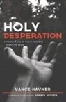 Vance Havner, Dennis Hester - Holy Desperation: Finding God in Your Deepest Point of Need