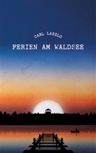 Carl Laszlo, Andreas Baier, Alber C Eibl, Albert C Eibl, Albert C. Eibl - Ferien am Waldsee