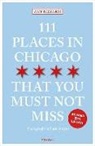 Am Bizzarri, Amy Bizzarri, Susie Inverso, Susie Inverso - 111 Places in Chicago That You Must Not Miss