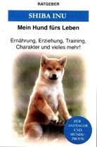 Mein Hund fürs Leben Ratgeber, Mein Hund Fürs Leben Ratgeber - Shiba Inu