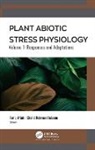 Tariq Aftab, Khalid Rehman Hakeem, Tariq Aftab, Khalid Rehman Hakeem - Plant Abiotic Stress Physiology