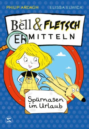 Philip Ardagh, Elissa Elwick - Bell & Fletsch - Spürnasen im Urlaub