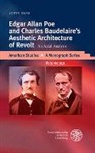 Sonya Isaak - Edgar Allan Poe and Charles Baudelaire's Aesthetic Architecture of Revolt