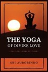 Sri Aurobindo - The Yoga of Divine Love