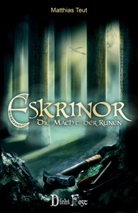 Matthias Teut - Die Eskrinor-Trilogie - 2: Die Eskrinor-Trilogie / Eskrinor - Die Macht der Runen
