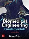 Myer Kutz, Kutz Myer - Biomedical Engineering Fundamentals, Third Edition