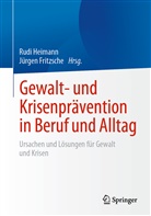 Fritzsche, Fritzsche, Jürgen Fritzsche, Fritzsche (Dr.), Rud Heimann, Rudi Heimann - Gewalt- und Krisenprävention in Beruf und Alltag