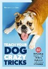 Editors of Cider Mill Press, Desiree van Zon - Teach Your Dog Crazy Tricks