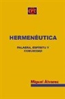 Miguel Álvarez - Hermenéutica: Palabra, Espíritu y Comunidad