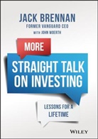Jack Brennan, JJ Brennan, John J Brennan, John J. Brennan, John Woerth - More Straight Talk on Investing