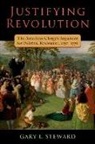 Gary L. Steward, Gary L. (Assistant Professor of History Steward, Gary Lee Steward - Justifying Revolution